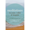 Meditations to Ease, Calm, and Inspire: A Collection to Activate Your Mind and Soul - Paperback