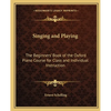 Singing and Playing: The Beginners' Book of the Oxford Piano Course for Class and Individual Instruction - Paperback