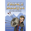 Prince Martin and the Cave Bear: Two Kids, Colossal Courage, and a Classic Quest - Paperback