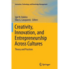 Creativity, Innovation, and Entrepreneurship Across Cultures: Theory and Practices - Paperback