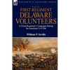 History of the First Regiment, Delaware Volunteers: A Union Regiment's Campaigns During the American Civil War - Hardcover