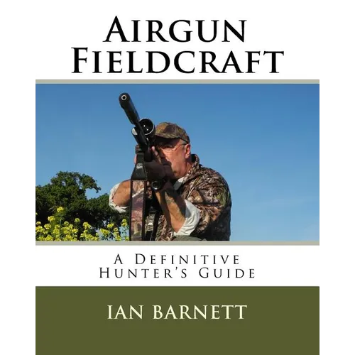 Airgun Fieldcraft: A Definitive hunter's guide - Paperback