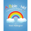 A Bible Child: A biblical journey through the ABC's - Paperback