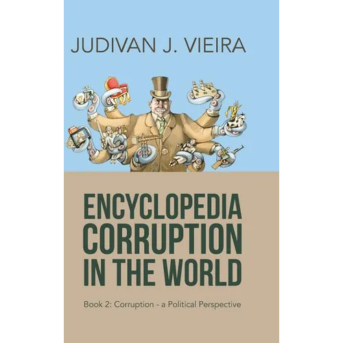 Encyclopedia Corruption in the World: Book 2: Corruption-A Political Perspective - Hardcover