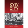 Kyiv as Regime City: The Return of Soviet Power After Nazi Occupation - Paperback