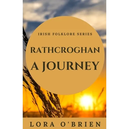 Rathcroghan, a Journey: Authentic Connection to Ireland - Paperback