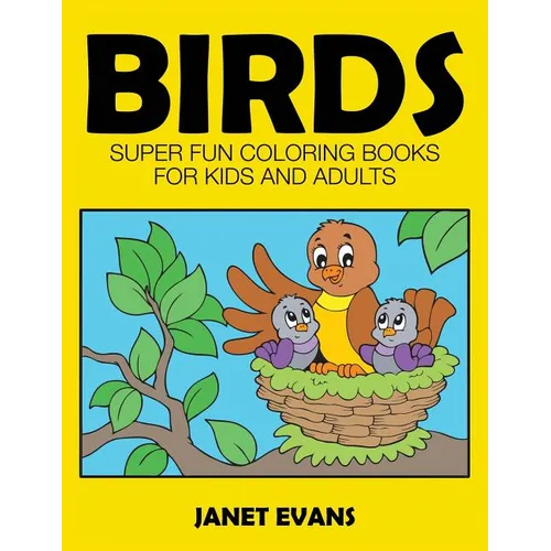 Birds: Super Fun Coloring Books for Kids and Adults - Paperback
