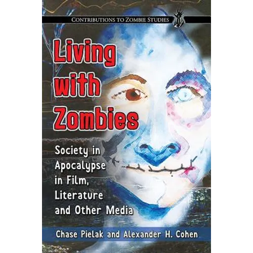 Living with Zombies: Society in Apocalypse in Film, Literature and Other Media - Paperback