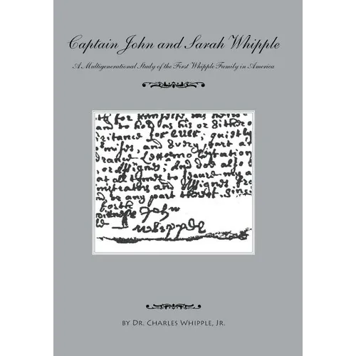 Captain John and Sarah Whipple: A Multigenerational Study of the First Whipple Family in America - Paperback