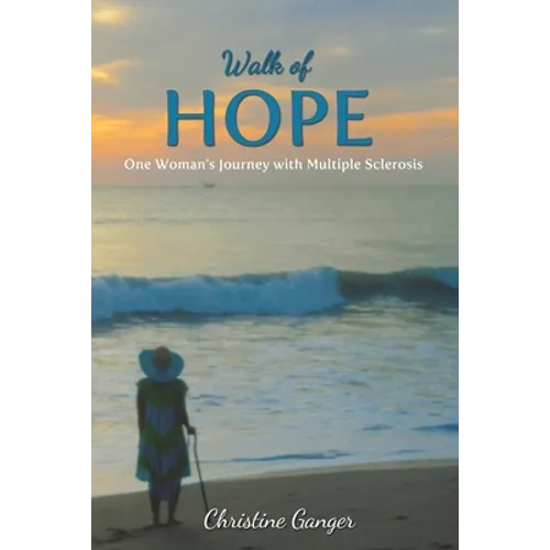 Walk of Hope: One Woman's Journey with Multiple Sclerosis - Paperback
