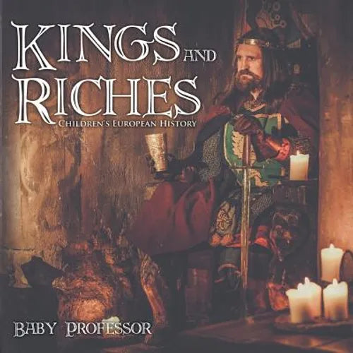 Kings and Riches Children's European History - Paperback