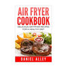 Air Fryer Cookbook: : Delicious Air Fryer Recipes For A Healthy Diet - Paperback