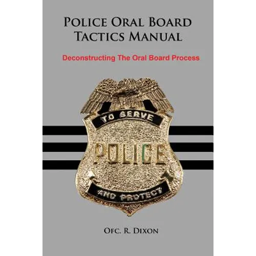 Police Oral Board Tactics Manual: Deconstructing the Oral Board Process - Paperback