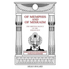Of Memphis and of Misraim, the Oriental Silence of the Winged Sun: History of the Egyptian Rites of Freemasonry; Its Rites, Rituals and Mysteries - Paperback