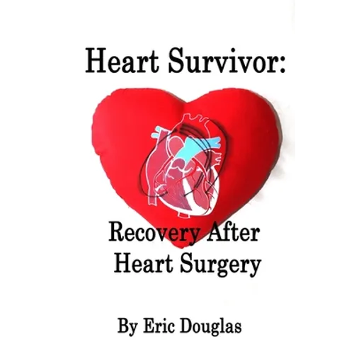Heart Survivor: Recovery After Heart Surgery - Paperback
