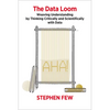 The Data Loom: Weaving Understanding by Thinking Critically and Scientifically with Data - Paperback