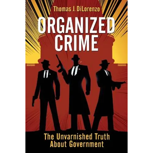 Organized Crime: The Unvarnished Truth About Government - Paperback