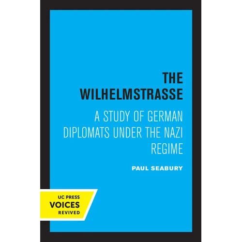 The Wilhelmstrasse: A Study of German Diplomats Under the Nazi Regime - Paperback