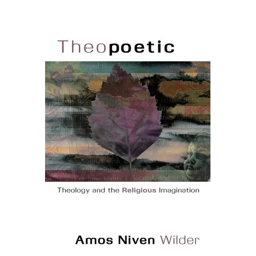 Theopoetic: Theology and the Religious Imagination - Paperback