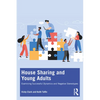 House Sharing and Young Adults: Examining Successful Dynamics and Negative Stereotypes - Paperback