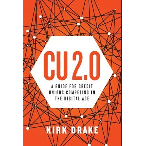CU 2.0: A Guide for Credit Unions Competing in the Digital Age - Hardcover