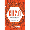 CU 2.0: A Guide for Credit Unions Competing in the Digital Age - Hardcover