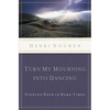 The Turn My Mourning Into Dancing: Finding Hope in Hard Times (Revised) - Paperback