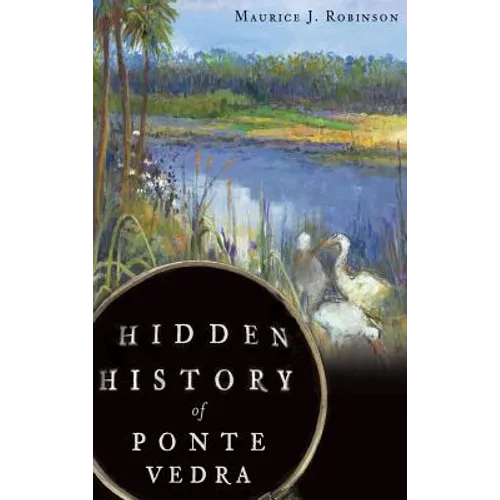 Hidden History of Ponte Vedra - Hardcover
