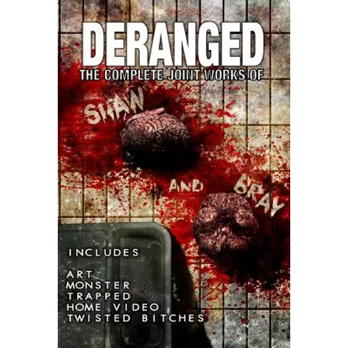 Deranged: The Complete Joint Works of Shaw and Bray. - Paperback