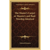 The Master's Carpet or Masonry and Baal-Worship Identical - Hardcover