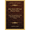 John Stuart Mill And Harriet Taylor: Their Correspondence And Subsequent Marriage (1951) - Paperback