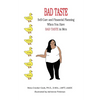 Bad Taste: Self-Care and Financial Planning When You Have Bad Taste in Men - Paperback