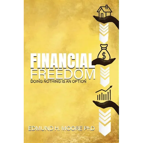 Financial Freedom: Doing Nothing Is An Option - Paperback
