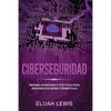Ciberseguridad: Medidas avanzadas y efectivas para asegurar sus redes cibernéticas - Paperback