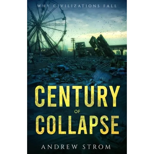 Century of Collapse - Why Civilizations Fall - Paperback