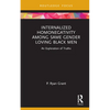 Internalized Homonegativity Among Same Gender Loving Black Men: An Exploration of Truths - Hardcover