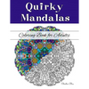 Quirky Mandalas Coloring Book for Adults: (Relaxation and Stress Relief through Creativity) - Paperback