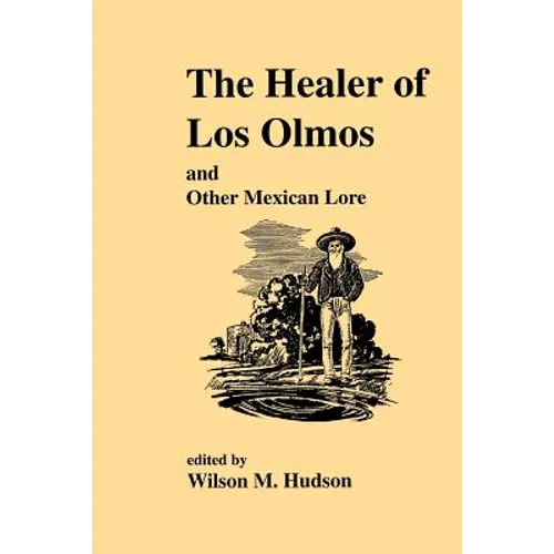 The Healer of Los Olmos: An Other Mexican Lore - Paperback