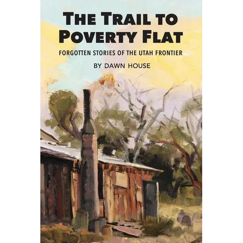 The Trail to Poverty Flat: Forgotten Stories of the Utah Frontier - Paperback