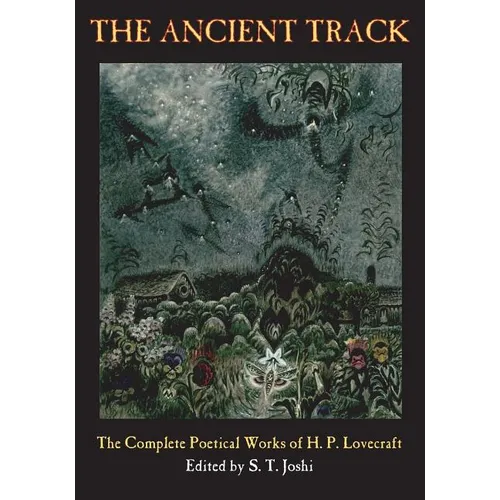 The Ancient Track: The Complete Poetical Works of H. P. Lovecraft - Paperback