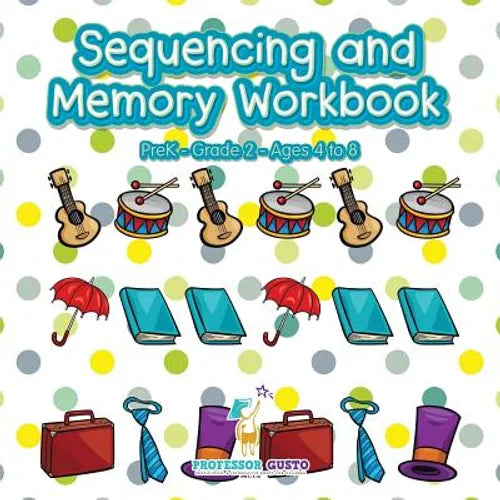 Sequencing and Memory Workbook PreK-Grade 2 - Ages 4 to 8 - Paperback