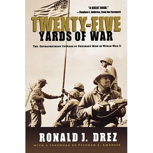 Twenty-Five Yards of War: The Extraordinary Courage of Ordinary Men in World War II - Paperback
