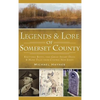 Legends & Lore of Somerset County: Knitting Betty, the Great Swamp Devil & More Tales from Central New Jersey - Hardcover