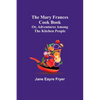The Mary Frances Cook Book; Or, Adventures Among the Kitchen People - Paperback