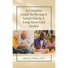 A Complete Guide To Moving A Loved One In A Long-Term Care Facility - Hardcover