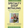 Specialty Shop Retailing: How You Can Succeed in Today's Market - Paperback
