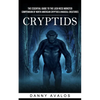 Cryptids: The Essential Guide to the Loch Ness Monster (Compendium of North American Cryptids & Magical Creatures) - Paperback