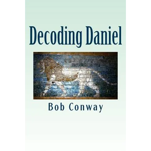 Decoding Daniel: Verse-by-Verse Commentary - Paperback