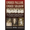 Under Pallor, Under Shadow: The 1920 American League Pennant Race That Rattled and Rebuilt Baseball - Hardcover