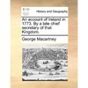 An Account of Ireland in 1773. by a Late Chief Secretary of That Kingdom. - Paperback